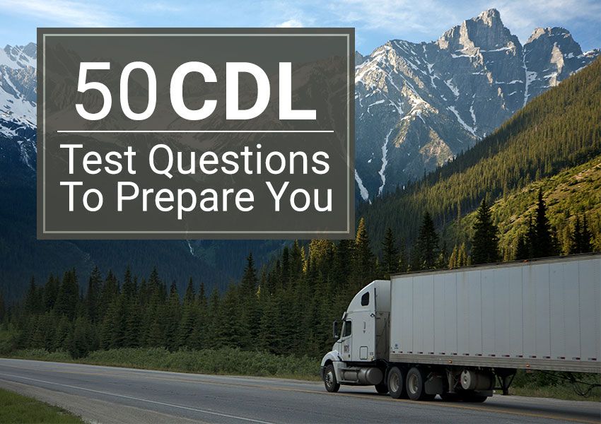 50 Practice CDL Test Questions To Prepare You For Your Test